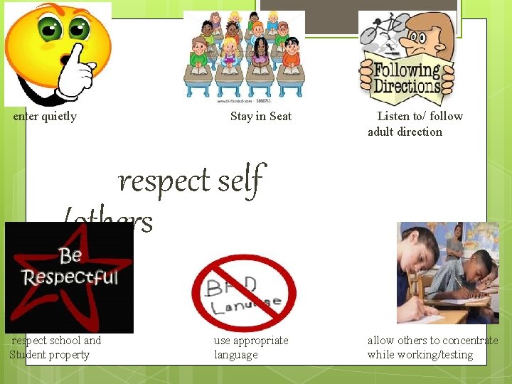 enter quietly Stay in Seat Listen to/ follow adult direction respect self /others respect