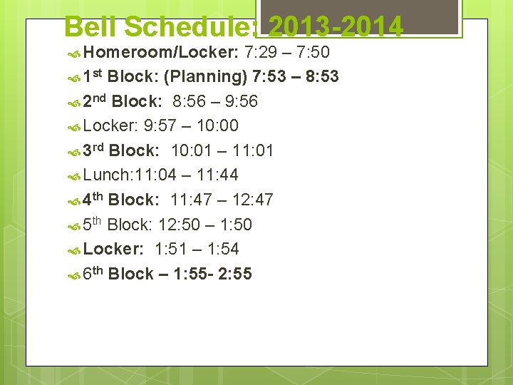 Bell Schedule: 2013 -2014 Homeroom/Locker: 7: 29 – 7: 50 1 st Block: (Planning)