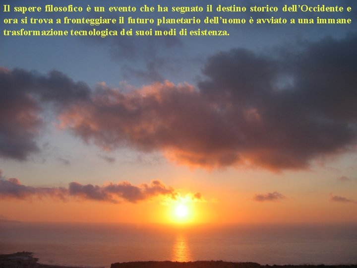 Il sapere filosofico è un evento che ha segnato il destino storico dell’Occidente e