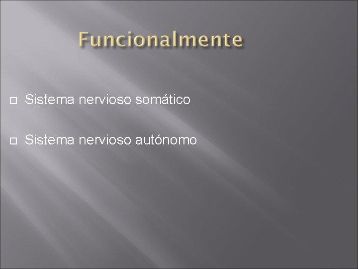  Sistema nervioso somático Sistema nervioso autónomo 