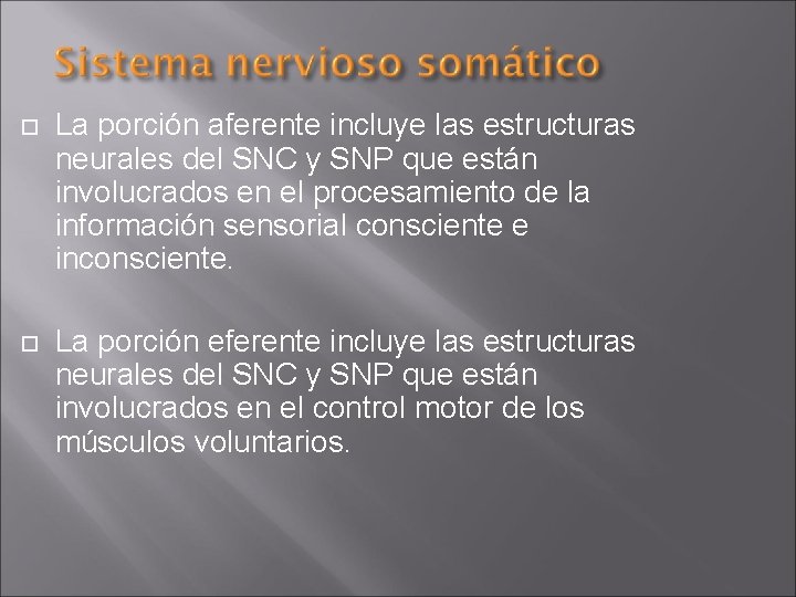  La porción aferente incluye las estructuras neurales del SNC y SNP que están