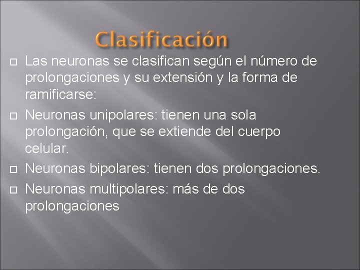  Las neuronas se clasifican según el número de prolongaciones y su extensión y