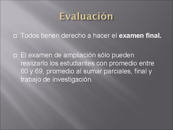  Todos tienen derecho a hacer el examen final. El examen de ampliación sólo