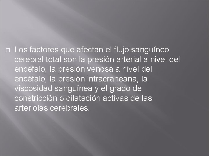  Los factores que afectan el flujo sanguíneo cerebral total son la presión arterial