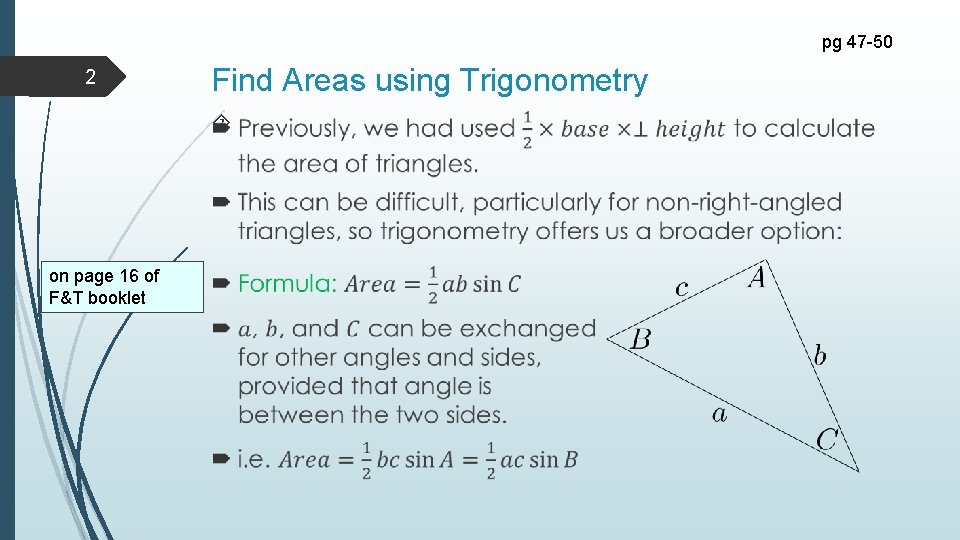 pg 47 -50 2 Find Areas using Trigonometry on page 16 of F&T booklet