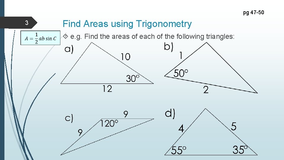 pg 47 -50 3 Find Areas using Trigonometry e. g. Find the areas of