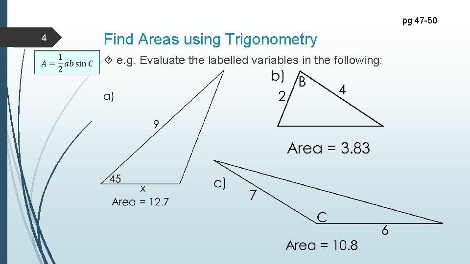 pg 47 -50 4 Find Areas using Trigonometry e. g. Evaluate the labelled variables