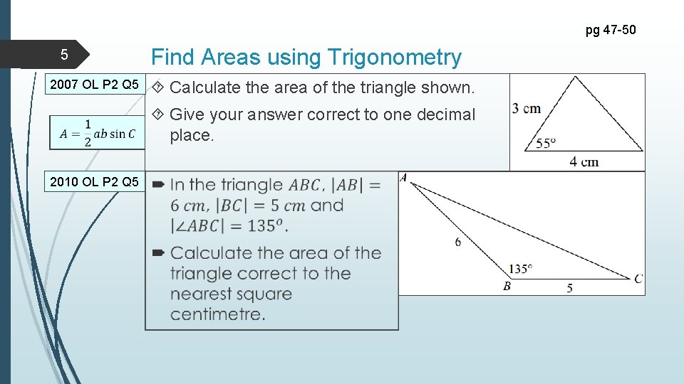 pg 47 -50 5 2007 OL P 2 Q 5 Find Areas using Trigonometry