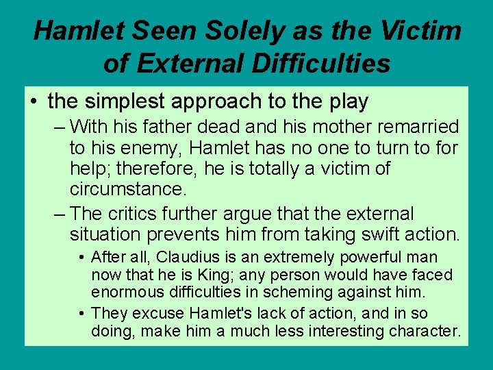 Hamlet Seen Solely as the Victim of External Difficulties • the simplest approach to