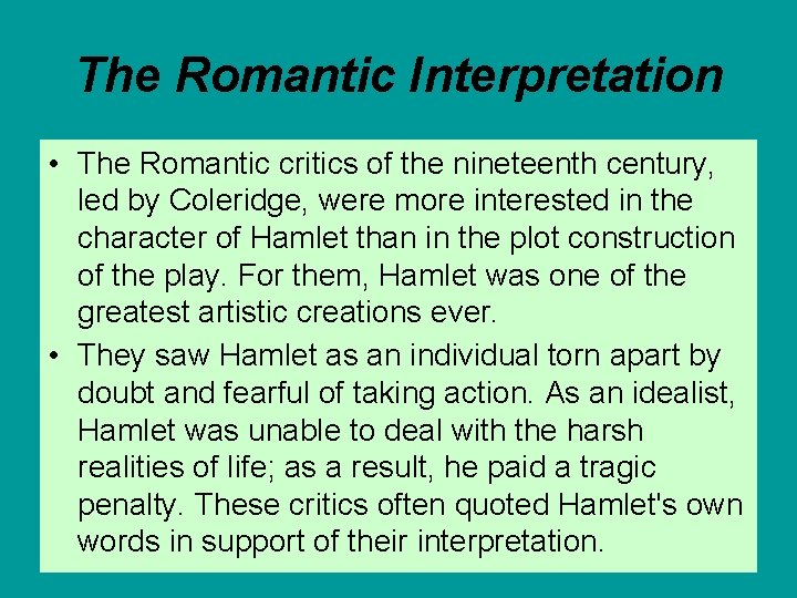 The Romantic Interpretation • The Romantic critics of the nineteenth century, led by Coleridge,