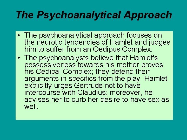 The Psychoanalytical Approach • The psychoanalytical approach focuses on the neurotic tendencies of Hamlet