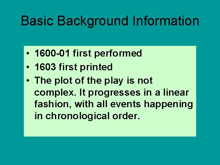 Basic Background Information • 1600 -01 first performed • 1603 first printed • The