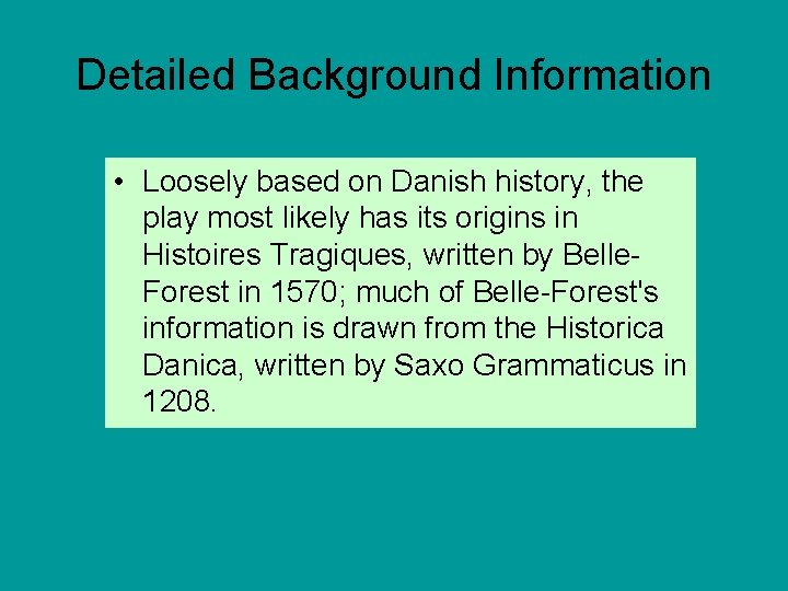 Detailed Background Information • Loosely based on Danish history, the play most likely has