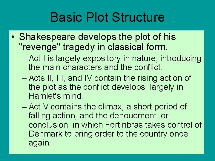 Basic Plot Structure • Shakespeare develops the plot of his "revenge" tragedy in classical