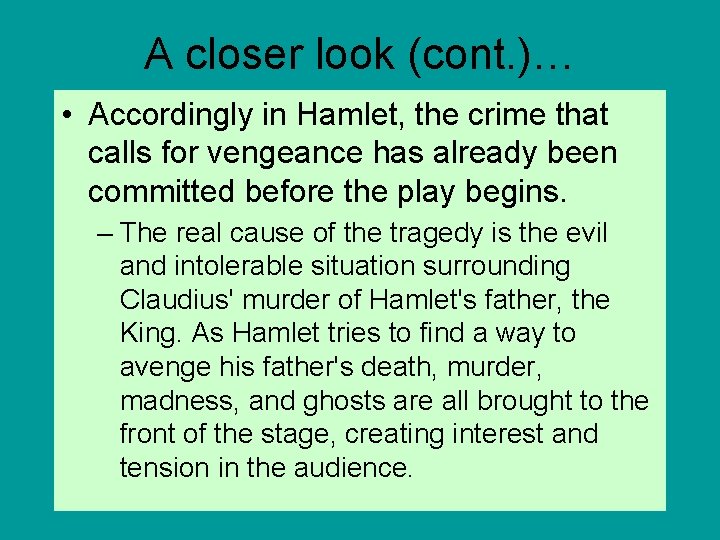 A closer look (cont. )… • Accordingly in Hamlet, the crime that calls for