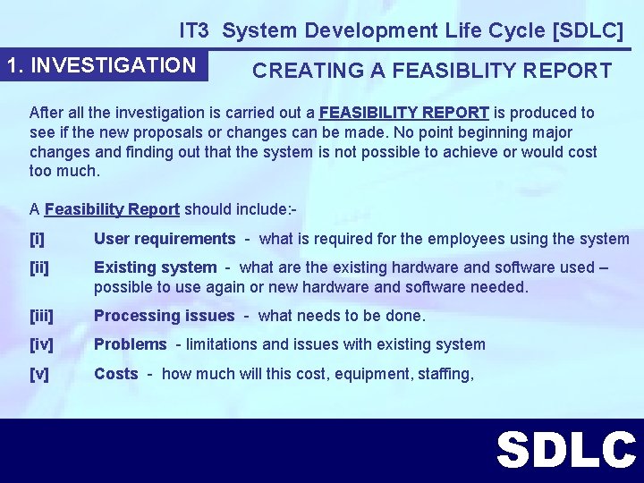 IT 3 System Development Life Cycle [SDLC] 1. INVESTIGATION CREATING A FEASIBLITY REPORT After