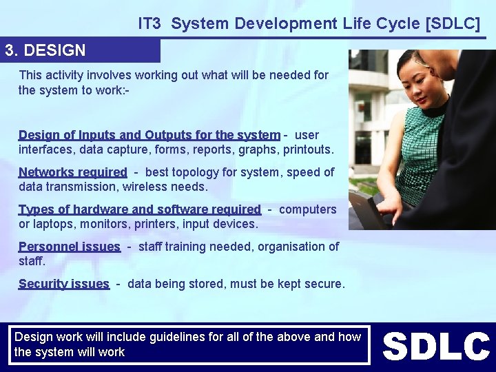 IT 3 System Development Life Cycle [SDLC] 3. DESIGN This activity involves working out