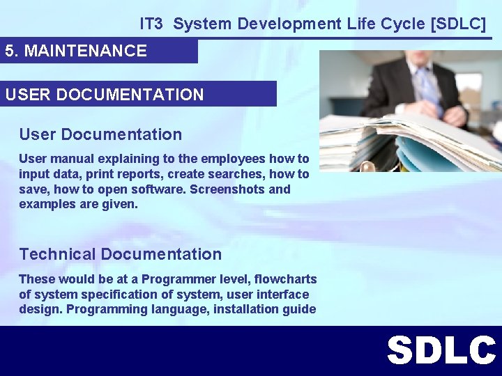 IT 3 System Development Life Cycle [SDLC] 5. MAINTENANCE USER DOCUMENTATION User Documentation User