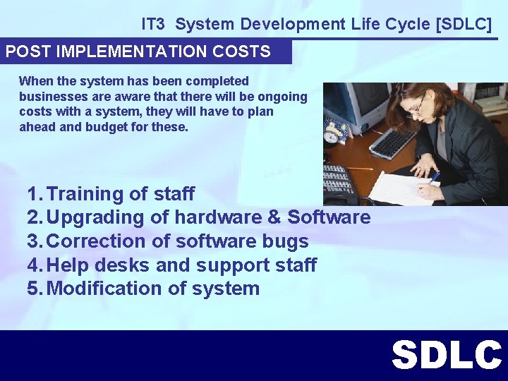 IT 3 System Development Life Cycle [SDLC] POST IMPLEMENTATION COSTS When the system has