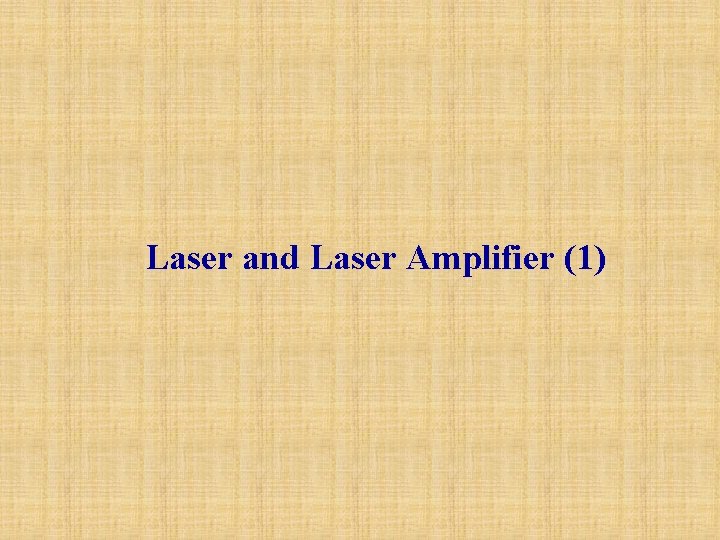 Laser and Laser Amplifier (1) 