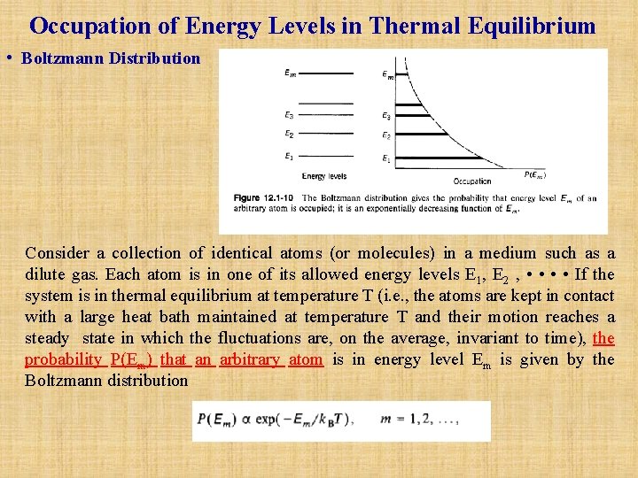 Occupation of Energy Levels in Thermal Equilibrium • Boltzmann Distribution Consider a collection of