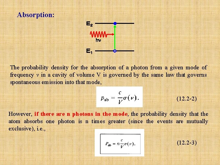 Absorption: Ｅ２ hn Ｅ１ The probability density for the absorption of a photon from