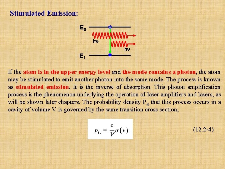 Stimulated Emission: Ｅ２ hn hn Ｅ１ If the atom is in the upper energy