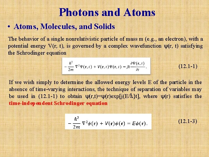 Photons and Atoms • Atoms, Molecules, and Solids The behavior of a single nonrelativistic