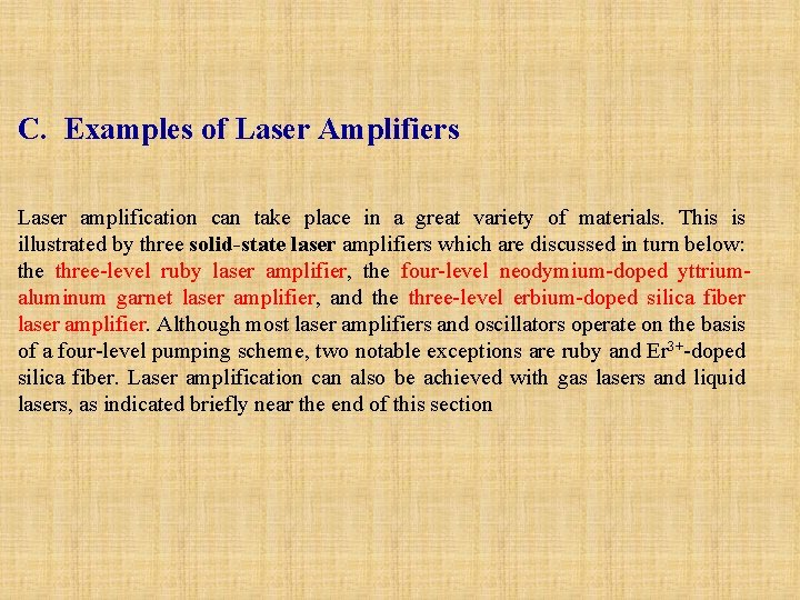 C. Examples of Laser Amplifiers Laser amplification can take place in a great variety