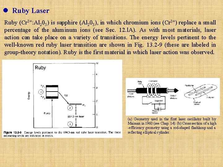 l Ruby Laser Ruby (Cr 3+: Al 203) is sapphire (Al 203), in which