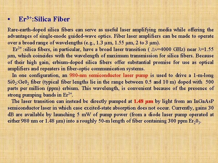  • Er 3+: Silica Fiber Rare-earth-doped silica fibers can serve as useful laser