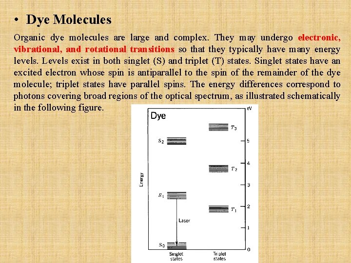  • Dye Molecules Organic dye molecules are large and complex. They may undergo