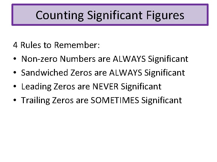 Counting Significant Figures 4 Rules to Remember: • Non-zero Numbers are ALWAYS Significant •