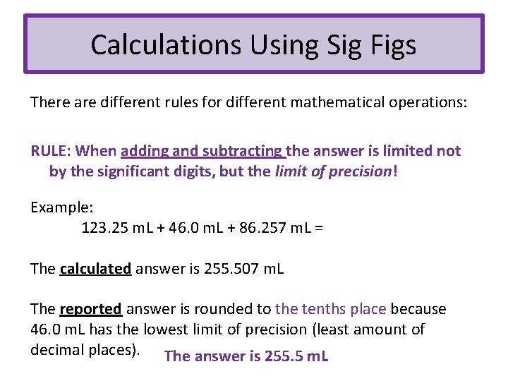 Calculations Using Sig Figs There are different rules for different mathematical operations: RULE: When