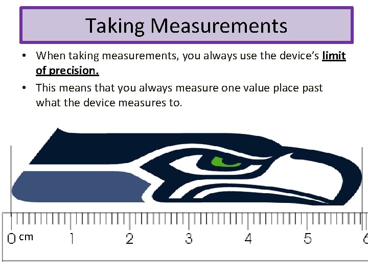 Taking Measurements • When taking measurements, you always use the device’s limit of precision.