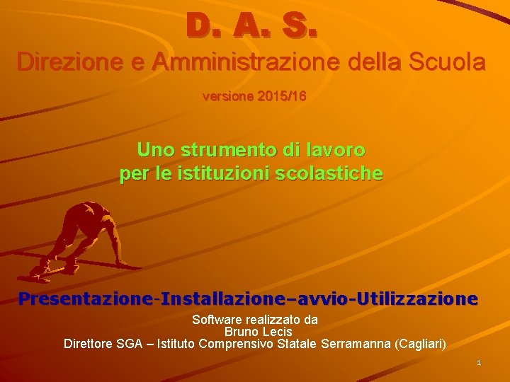 D. A. S. Direzione e Amministrazione della Scuola versione 2015/16 Uno strumento di lavoro
