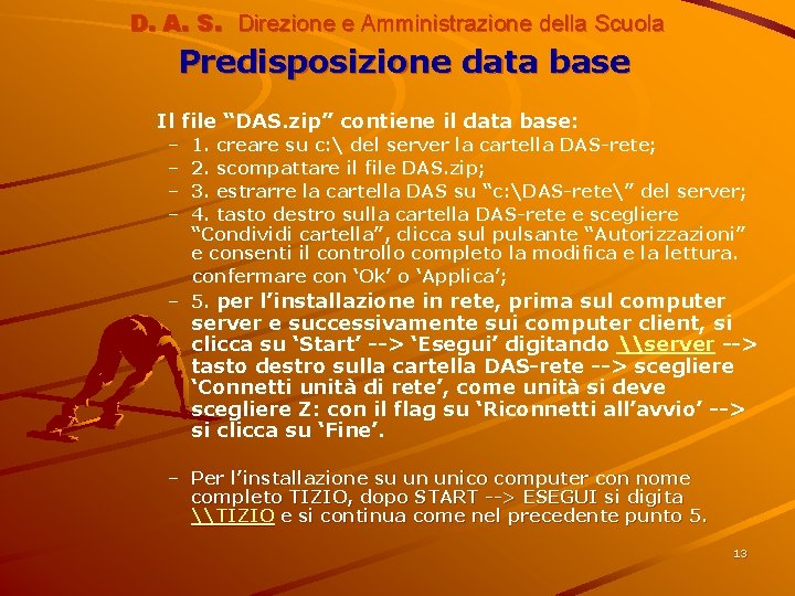 D. A. S. Direzione e Amministrazione della Scuola Predisposizione data base Il file “DAS.