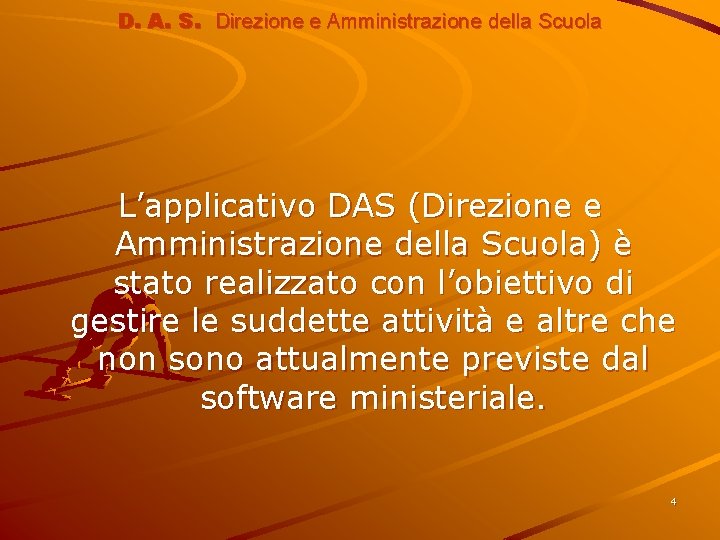 D. A. S. Direzione e Amministrazione della Scuola L’applicativo DAS (Direzione e Amministrazione della