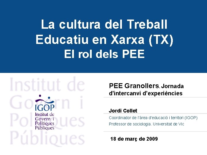 La cultura del Treball Educatiu en Xarxa (TX) El rol dels PEE Granollers. Jornada