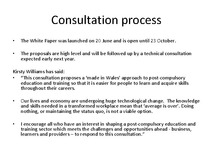 Consultation process • The White Paper was launched on 20 June and is open