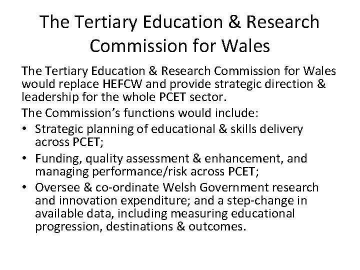 The Tertiary Education & Research Commission for Wales would replace HEFCW and provide strategic