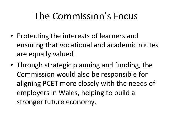The Commission’s Focus • Protecting the interests of learners and ensuring that vocational and