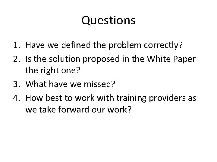 Questions 1. Have we defined the problem correctly? 2. Is the solution proposed in