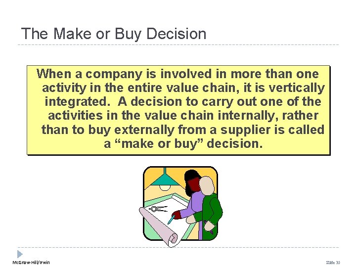 The Make or Buy Decision When a company is involved in more than one