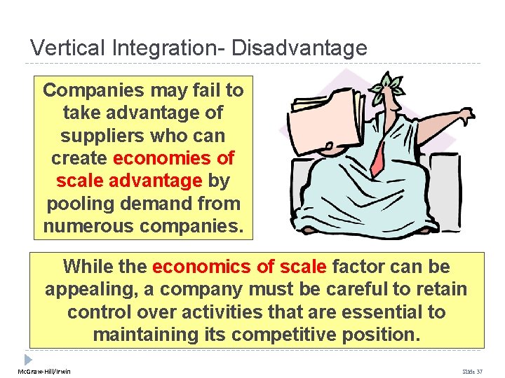 Vertical Integration- Disadvantage Companies may fail to take advantage of suppliers who can create