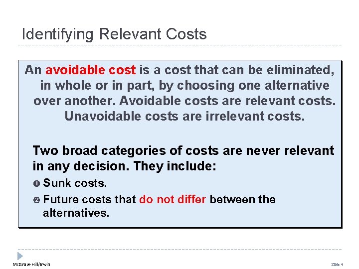 Identifying Relevant Costs An avoidable cost is a cost that can be eliminated, in
