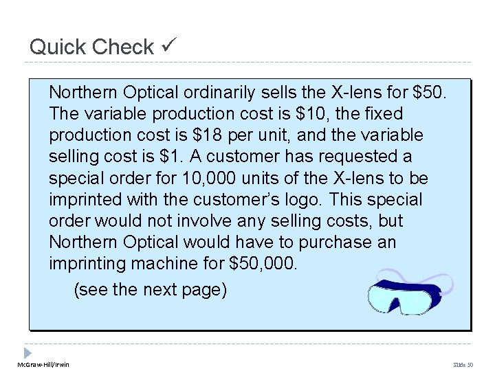 Quick Check Northern Optical ordinarily sells the X-lens for $50. The variable production cost