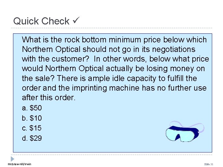 Quick Check What is the rock bottom minimum price below which Northern Optical should