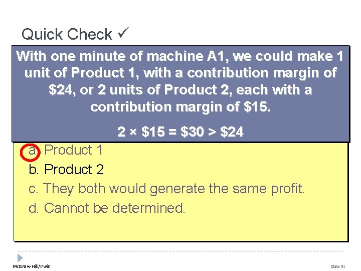 Quick Check With one minute of machine A 1, we could make 1 unit