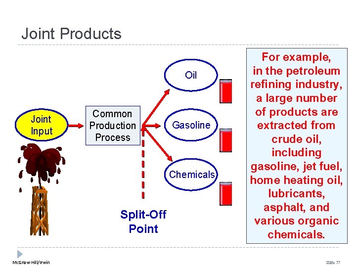 Joint Products Oil Joint Input Common Production Process Gasoline Chemicals Split-Off Point Mc. Graw-Hill/Irwin